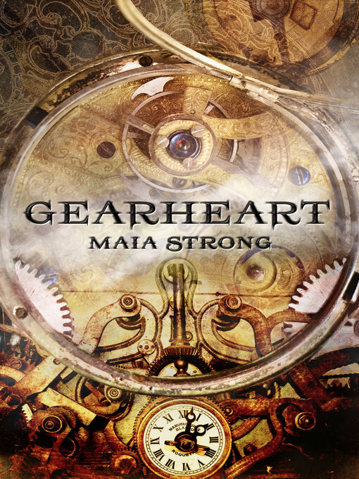 Title details for Gearheart by Maia Strong - Available